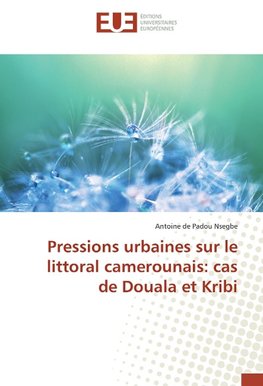 Pressions urbaines sur le littoral camerounais: cas de Douala et Kribi