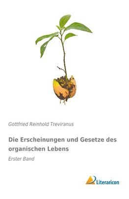 Die Erscheinungen und Gesetze des organischen Lebens