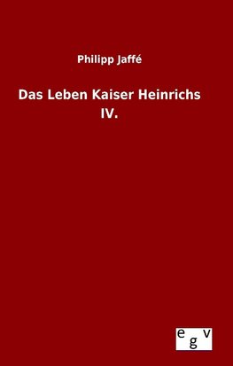 Das Leben Kaiser Heinrichs IV.