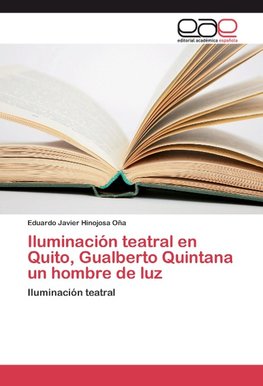 Iluminación teatral en Quito, Gualberto Quintana un hombre de luz