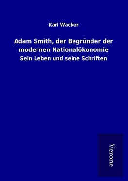 Adam Smith, der Begründer der modernen Nationalökonomie