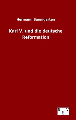 Karl V. und die deutsche Reformation