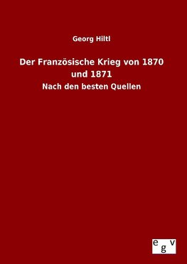 Der Französische Krieg von 1870 und 1871