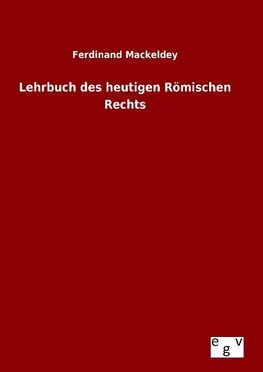 Lehrbuch des heutigen Römischen Rechts