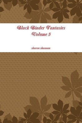 Black Binder Fantasies Volume 5