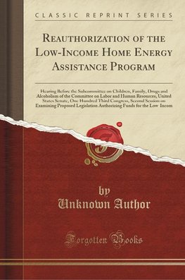 Author, U: Reauthorization of the Low-Income Home Energy Ass