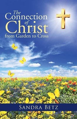 The Connection of Christ from Garden to Cross