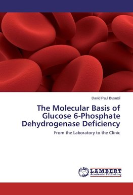 The Molecular Basis of Glucose 6-Phosphate Dehydrogenase Deficiency