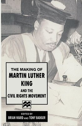 The Making of Martin Luther King and the Civil Rights Movement