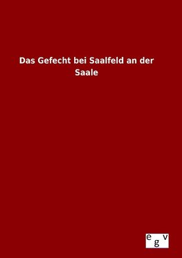 Das Gefecht bei Saalfeld an der Saale