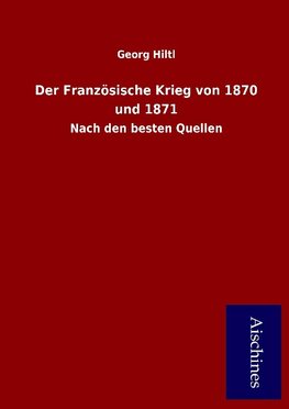 Der Französische Krieg von 1870 und 1871