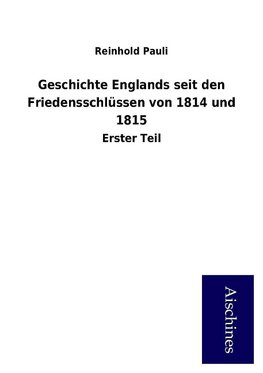 Geschichte Englands seit den Friedensschlüssen von 1814 und 1815