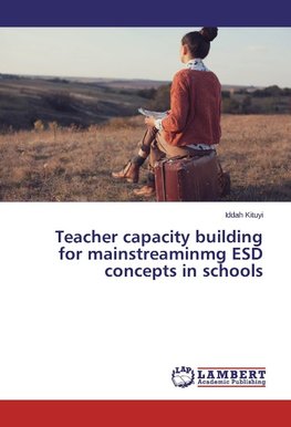 Teacher capacity building for mainstreaminmg ESD concepts in schools