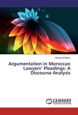 Argumentation in Moroccan Lawyers' Pleadings: A Discourse Analysis