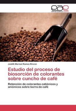 Estudio del proceso de biosorción de colorantes sobre cuncho de café