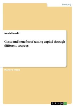 Costs and benefits of raising capital through different sources