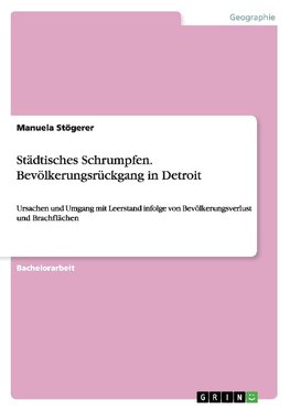 Städtisches Schrumpfen. Bevölkerungsrückgang in Detroit