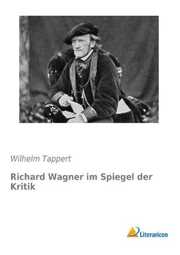 Richard Wagner im Spiegel der Kritik