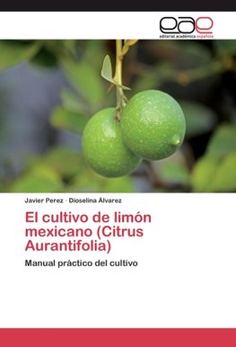 El cultivo de limón mexicano (Citrus Aurantifolia)