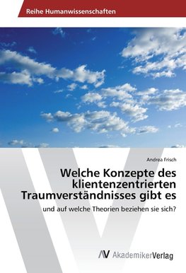 Welche Konzepte des klientenzentrierten Traumverständnisses gibt es