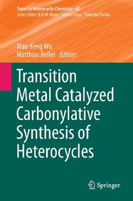 Transition Metal Catalyzed Carbonylative Synthesis of Heterocycles