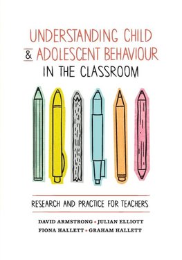 Understanding Child and Adolescent Behaviour in the Classroom