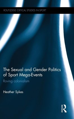 The Sexual and Gender Politics of Sport Mega-Events