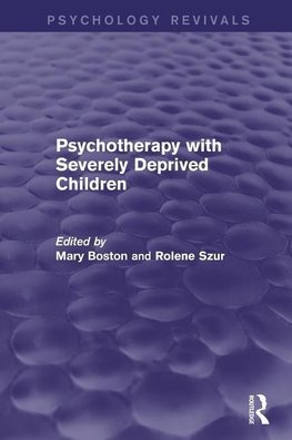 Boston, M: Psychotherapy with Severely Deprived Children