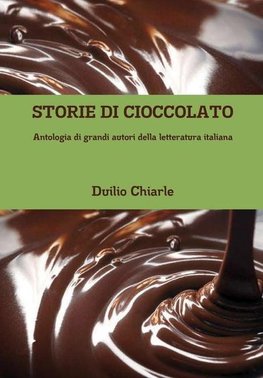 STORIE DI CIOCCOLATO - Antologia di grandi autori della letteratura italiana