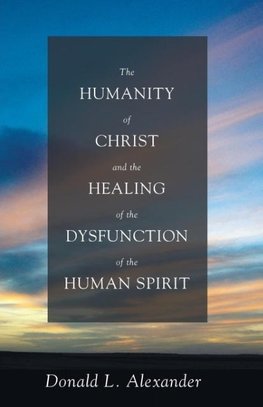 The Humanity of Christ and the Healing of the Dysfunction of the Human Spirit