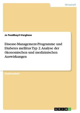 Disease-Management-Programme und Diabetes mellitus Typ 2. Analyse der ökonomischen und medizinischen Auswirkungen