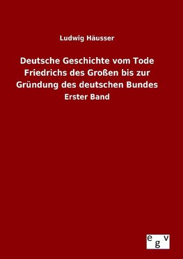 Deutsche Geschichte vom Tode Friedrichs des Großen bis zur Gründung des deutschen Bundes