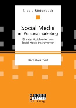 Social Media im Personalmarketing: Einsatzmöglichkeiten von Social Media Instrumenten