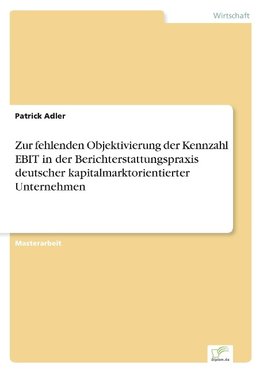 Zur fehlenden Objektivierung der Kennzahl EBIT in der Berichterstattungspraxis deutscher kapitalmarktorientierter Unternehmen