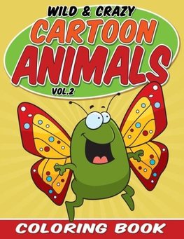 Wild & Crazy Cartoon Animals Coloring Book