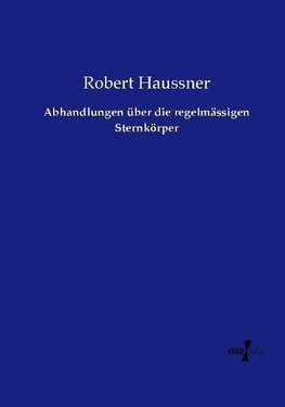 Abhandlungen über die regelmässigen Sternkörper