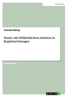 Kinder mit frühkindlichem Autismus in Regeleinrichtungen