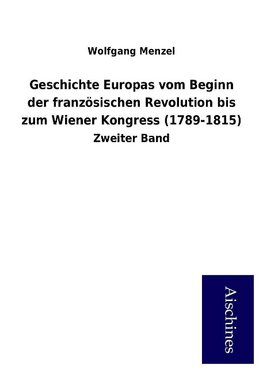 Geschichte Europas vom Beginn der französischen Revolution bis zum Wiener Kongress (1789-1815)