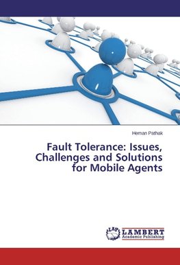 Fault Tolerance: Issues, Challenges and Solutions for Mobile Agents