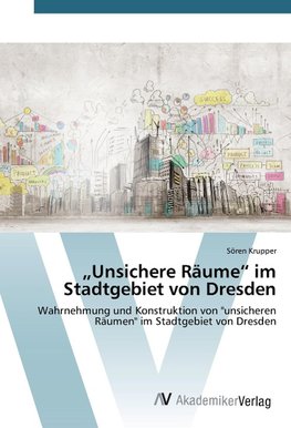 "Unsichere Räume" im Stadtgebiet von Dresden