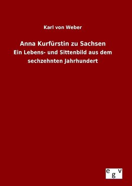 Anna Kurfürstin zu Sachsen