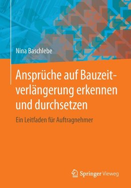 Ansprüche auf Bauzeitverlängerung erkennen und durchsetzen