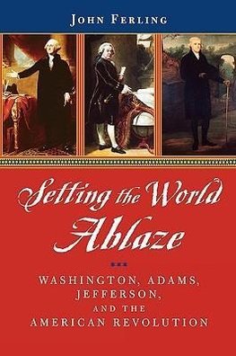 Ferling, J: Setting the World Ablaze