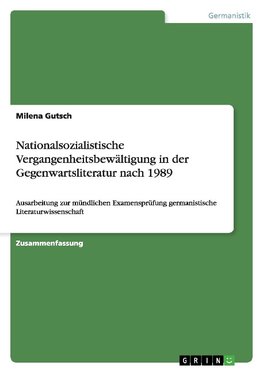 Nationalsozialistische Vergangenheitsbewältigung in der Gegenwartsliteratur nach 1989