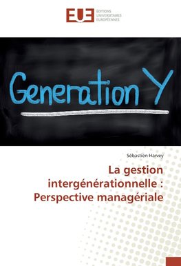 La gestion intergénérationnelle : Perspective managériale