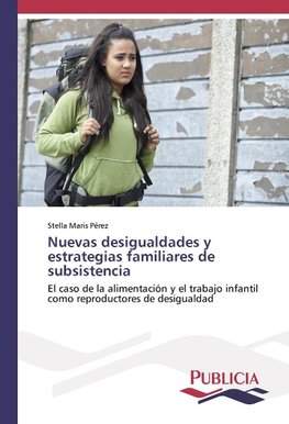 Nuevas desigualdades y estrategias familiares de subsistencia