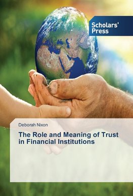 The Role and Meaning of Trust in Financial Institutions