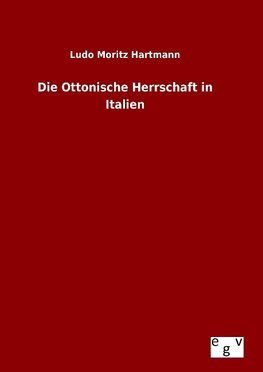 Die Ottonische Herrschaft in Italien