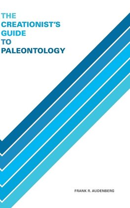 The Creationist's Guide to Paleontology