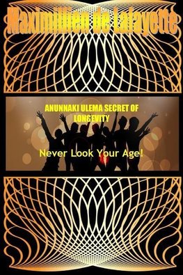 ANUNNAKI ULEMA SECRET OF LONGEVITY. Never Look Your Age